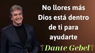 No llores más Dios está dentro de ti para ayudarte Dante Gebel Prophecy [upl. by Lanrev]