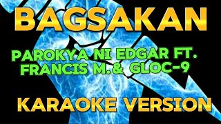 BAGSAKAN BY PAROKYA NI EDGAR FT FRANCIS Mamp GLOC 9KARAOKE VERSION [upl. by Ellirehs188]