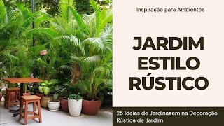 JARDIM ESTILO RUSTICO  25 IDEIAS DE JARDINAGEM NA DECORAÃ‡ÃƒO RÃšSTICA DE JARDIM [upl. by Kopp142]