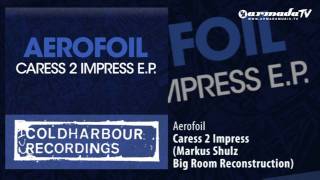 Aerofoil  Caress 2 Impress Markus Schulz Big Room Reconstruction [upl. by Nomelc]