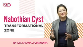 Nabothian Cyst Transformational Zone  Medicine Decoded  Dr Shonali Chandra [upl. by Mcgrody]