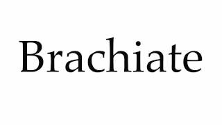 How to Pronounce Brachiate [upl. by Aelahc]