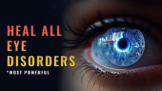 528 Hz Eye Healing Frequency  Complete Eye Care In 57 Mins Binaural Beats  Relieve Eye Pain Fast [upl. by Wesley]