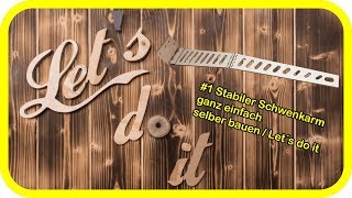 1 Stabiler Schwenkarm ganz einfach selber bauen  Let´s do it [upl. by Tracie744]