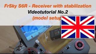 FrSky S6R Receiver with stabilization Video tutorial No2 Model setup [upl. by Uttasta]