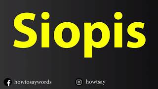 How To Pronounce Siopis [upl. by Vedi309]