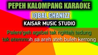 PEPEH KALOMPANG KARAOKE  Iqbal Ghanizz [upl. by Zicarelli]