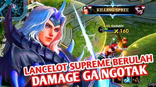 DAMAGE LANCELOT SUPREME BUAT LAWAN KETAR KETIR  BEST GAMEPLAY  MOBILE LEGENDS [upl. by Annoerb]