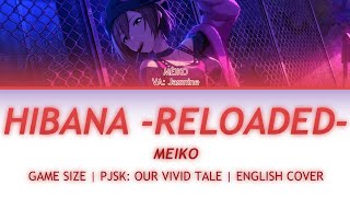 Hibana Reloaded MEIKO GAMESIZE ENGLISH COVER  PJSK OUR VIVID TALE [upl. by Lail705]