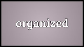 Organized Meaning [upl. by Osi]