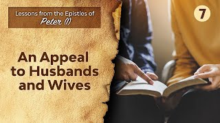 Sabbath Bible Lesson 7 An Appeal to Husbands and Wives  Lessons from the Epistles of Peter I [upl. by Ruffo]