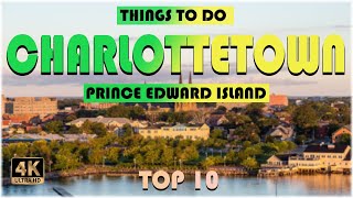 15 Best Things to do in Charlottetown PEI  Charlottetown Travel 4K [upl. by Sinai262]