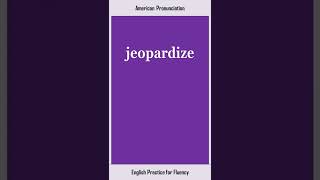 jeopardize How to Say or Pronounce JEOPARDIZE in American British English Pronunciation [upl. by Atalayah]