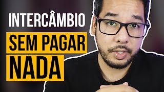 INTERCÂMBIO GRATUITO COMO FAZER INTERCÂMBIO DE GRAÇA [upl. by Arbuckle606]