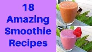 18 AMAZING HOMEMADE SMOOTHIE RECIPES [upl. by Aneleairam]