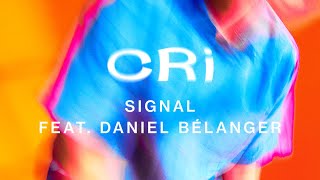 CRi feat Daniel Bélanger  Signal [upl. by Eimyaj684]