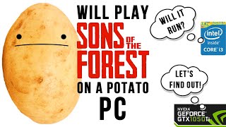 WILL PLAY SONS OF THE FOREST ON A POTATO PC [upl. by Portuna]