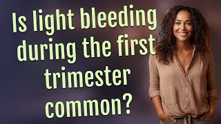 Is light bleeding during the first trimester common [upl. by Margaretha]