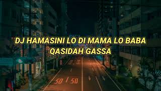 DJ HAMASINI LO DI MAMA LO BABA  QASIDAH GASSA DE  Lirik  Terjemahan    Viral TikTok 2021 [upl. by Ahsinev]