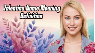 Valentina  Name Meaning amp DictionaryDefinition Pronunciation in English [upl. by Aicatsana]