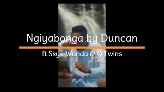 Ngiyabonga Lyrics Duncan ft Skye Wanda amp Qwabe Twins [upl. by Hayse]