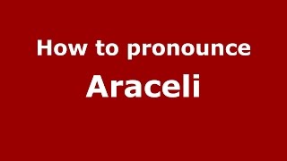 How to pronounce Araceli American EnglishUS  PronounceNamescom [upl. by Elleb]