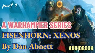 Eisenhorn Xenos by Dan Abnett  Part 1  Warhammer Series audiobook [upl. by Tirrell16]