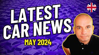 Latest UK Car News  May 2024 [upl. by Mallina]