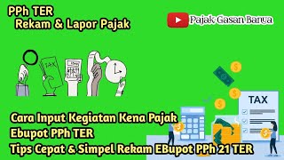 Cara Cepat Input Kegiatan Pajak EBupot dan PPh TER Cuman Hitungan Menit pphter pph21 tarifpajak [upl. by Yxor]