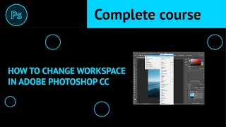 How to Change Workspace in Adobe Photoshop CC  How do I get my Photoshop workspace back to normal [upl. by Aires]