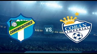 Comunicaciones VS Coban en vivo jornada 13 APERTURA RESUMEN [upl. by Nnave560]