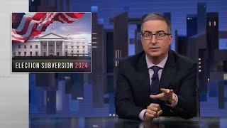 Election Subversion 2024 Last Week Tonight with John Oliver HBO [upl. by Littell]