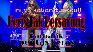 Yang ditunggutunggu keris tak bersarung  Zepp KL  barbarik pentaskeras 25122022 [upl. by Nhabois986]