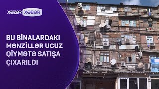 Bu binalardakı mənzillər ucuz qiymətə satışa çıxarıldı [upl. by Redan95]