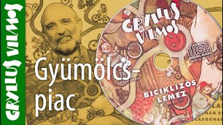 Gryllus Vilmos Gyümölcspiac  Dalok 3  Biciklizős lemez [upl. by Alexandria845]