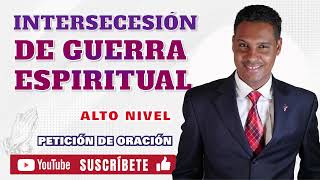 INTERCECION GUERRA ESPIRITUAL ALTO NIVEL [upl. by Innoc]