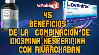 45 Beneficios de la Combinación de Diosmina Hesperidina con Rivaroxabán [upl. by Noach]