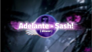 Adelante  Sash Full song slowed [upl. by Aninaig]