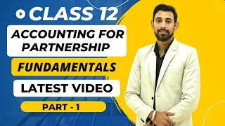 Accounting for Partnership Firms  Fundamentals  Class 12  Accounts  Chapter 1  Part 1 [upl. by Tilney]