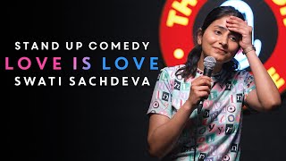 Love is Love  Standup comedy by Swati Sachdeva [upl. by Uht]