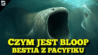 Czym jest Bloop Bestia z Pacyfiku [upl. by Greff]