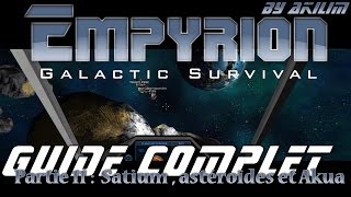 Empyrion  Guide Complet  Tuto 11  Satium astéroïdes et Akua [upl. by Corrine550]