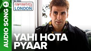 YAHI HOTA PYAAR  Full Audio Song  Namastey London  Akshay Kumar amp Katrina Kaif [upl. by Salomon]