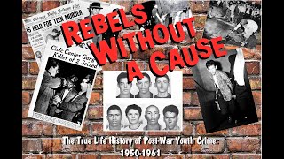 REBELS WITHOUT A CAUSE A brief history of youth crime between the years 19501961 [upl. by Nilahs]