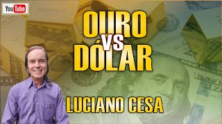 OURO vs DÓLAR O NOVO PADRÃO FINANCEIRO MUNDIAL LUCIANO CESA Compartilhem [upl. by Rumney]