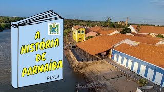 📖 a história do surgimento da cidade de Parnaíba Piauí [upl. by Milone]