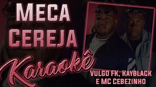 Meca Cereja  Vulgo FK Kayblack e MC Cebezinho  Karaokê  Instrumental Cover [upl. by Kerstin121]