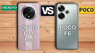 OPPO F27 Pro vs POCO F6 Quick Comparison  OPPO F27 Pro Specs Review  POCO F6 Specification Review [upl. by Kirsch685]