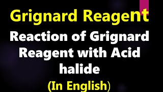 Reaction of grignard reagent with acid halide [upl. by Annekahs]