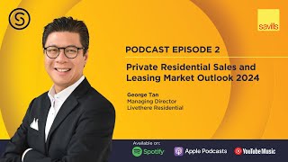 The Savills Shares Podcast Episode 2  Private Residential Sales and Leasing Market Outlook 2024 [upl. by Saiff427]